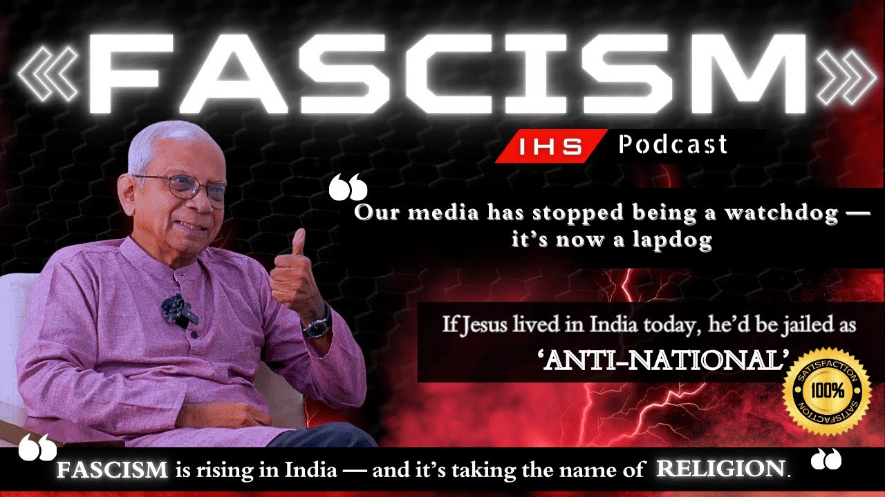 Fascism, Protest, Polarisation, Media & Justice| IHS Podcast with Fr. Cedric Prakash SJ| Romero R SJ