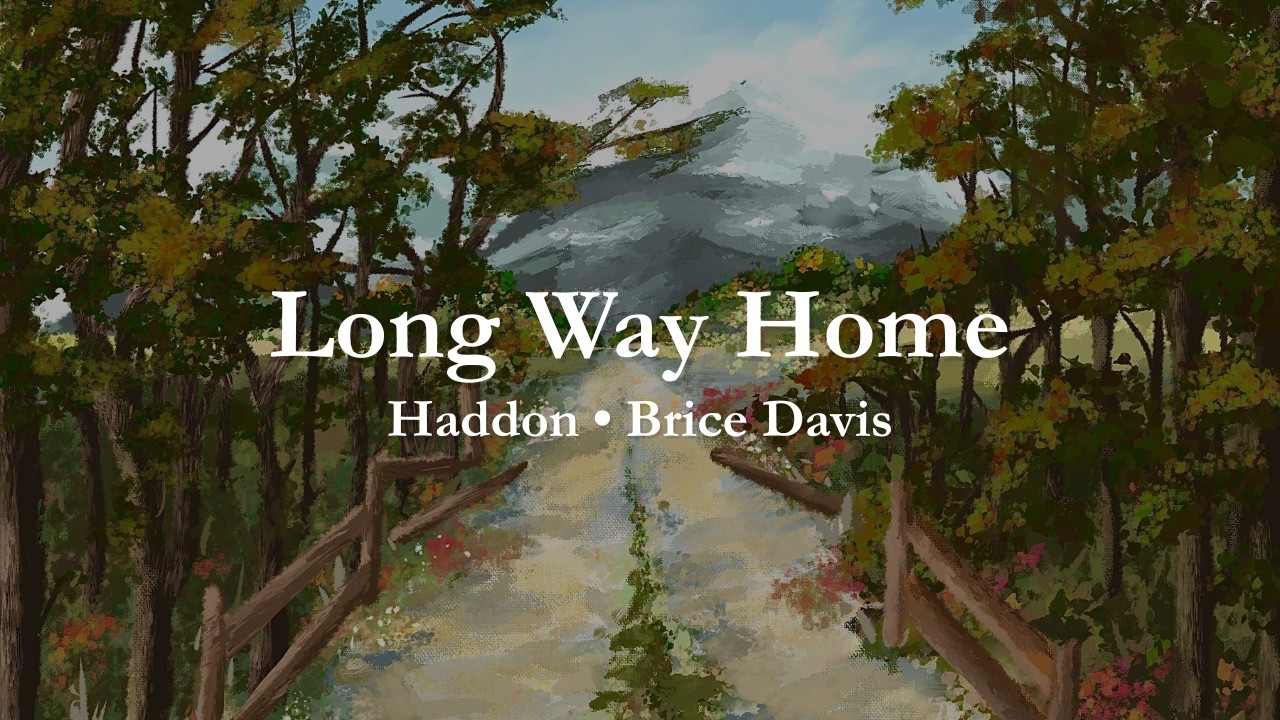 Haddon & Brice Davis - Long Way Home [Lyric Video]