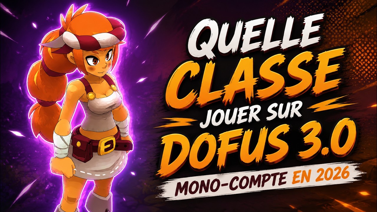 QUELLE CLASSE JOUER SUR DOFUS 3.0 MONO-COMPTE EN 2026