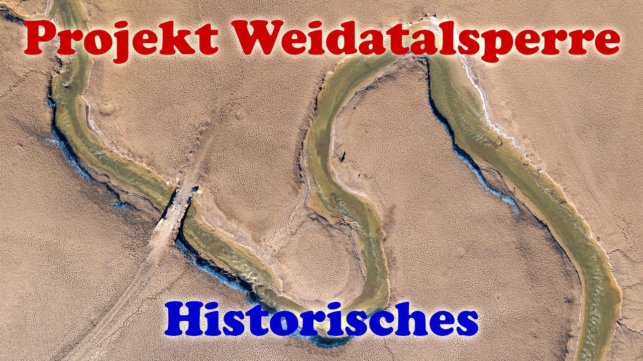 #004 Projekt Weidatalsperre - Teil1: Blick in die Vergangenheit