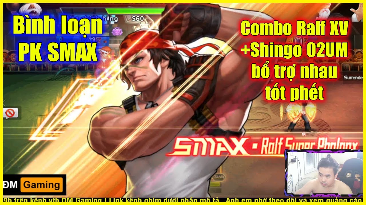 KOF98UMOL ★ B&igrave;nh loạn PK SMAX ★ Combo Ralf XV + Shingo 02UM bổ trợ nhau tốt phết nhở...💥