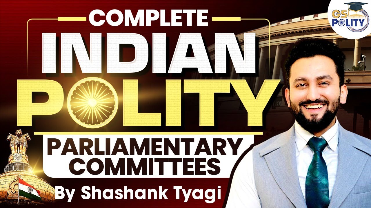 Parliamentary Committees: Complete Indian Polity for UPSC | L39 | UPSC GS 2 Polity | Shashank Sir