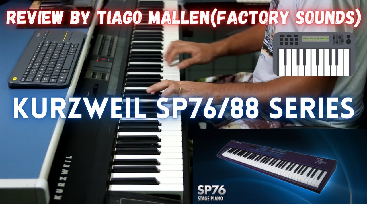 KURZWEIL SP76/88 SÉRIES - (FACTORY SOUNDS - REVIEW by TIAGO MALLEN #kurzweil