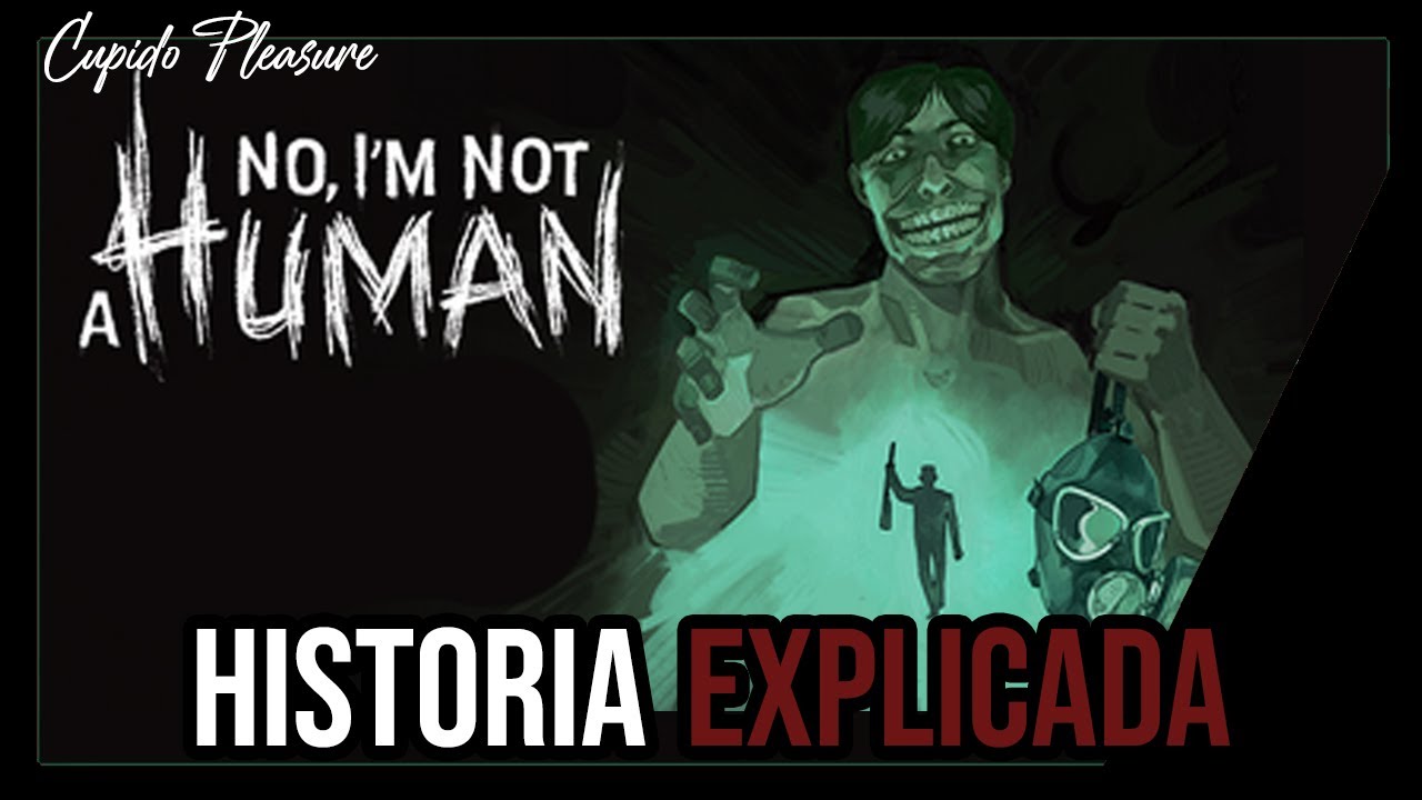 No, I'm not a Human | HISTORIA EXPLICADA + TEORÍAS Y TODOS LOS FINALES