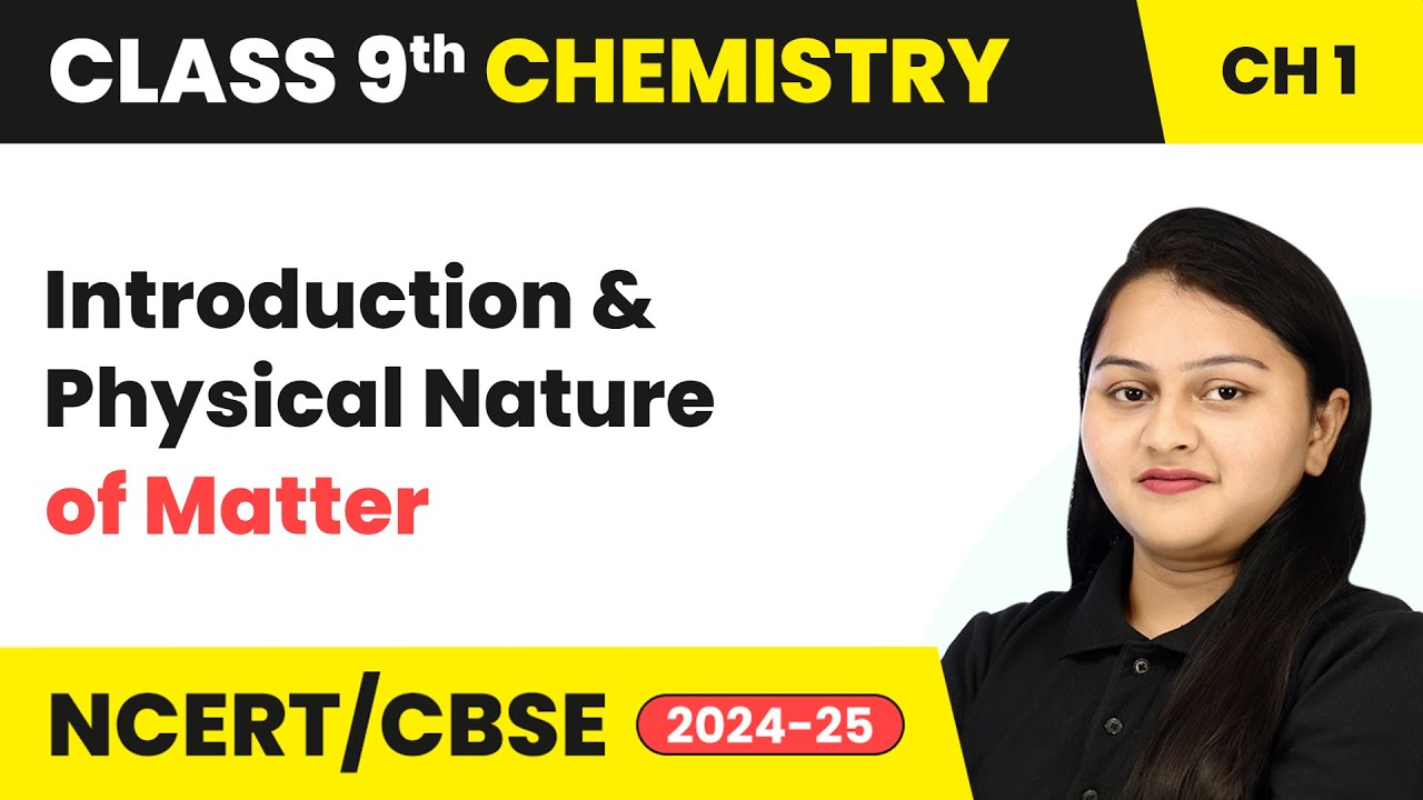 Introduction & Physical Nature of Matter - Matter in Our Surroundings | Class 9 Chemistry Chapter 1