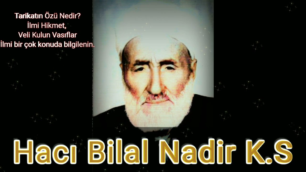 Şeyh Hacı Bilal Nadir K.S Efendiden Tarikatın Özü Hikmetler Zikirler İlmi konular