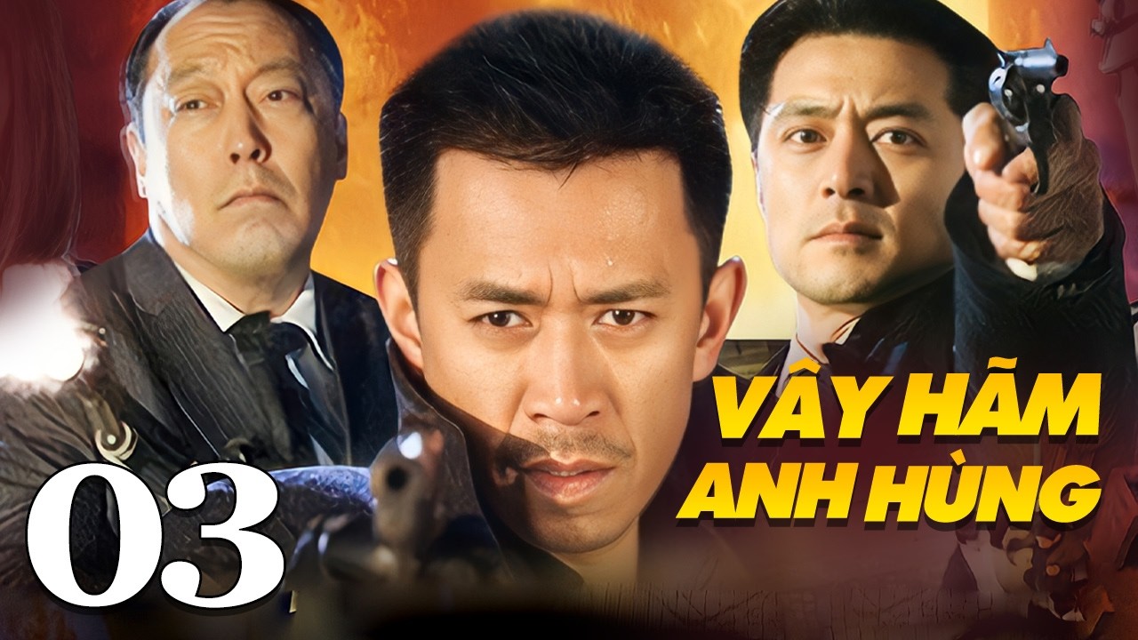 Vây Hãm Anh Hùng - Tập 3 | Siêu Phẩm Phim Hành Động Trung Quốc Mới Nhất 2026 | Lồng Tiếng