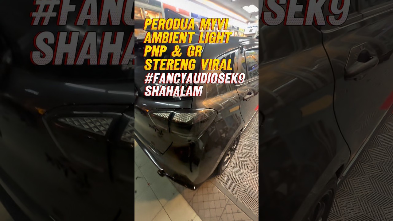 Perodua Myvi Ambient Light & Gr Stereng Viral Fancy Audio Seksyen 9 Shah Alam