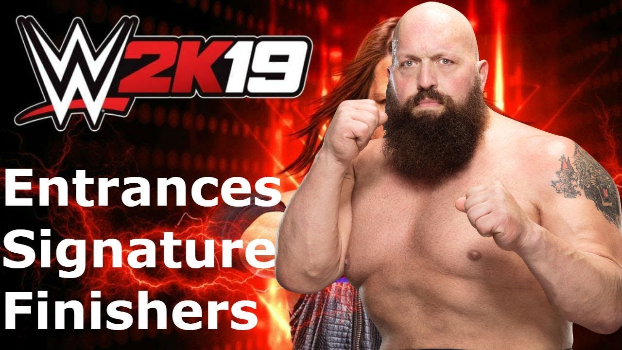 WWE 2K19 Entrances/Signatures/Finishers:  Big Show