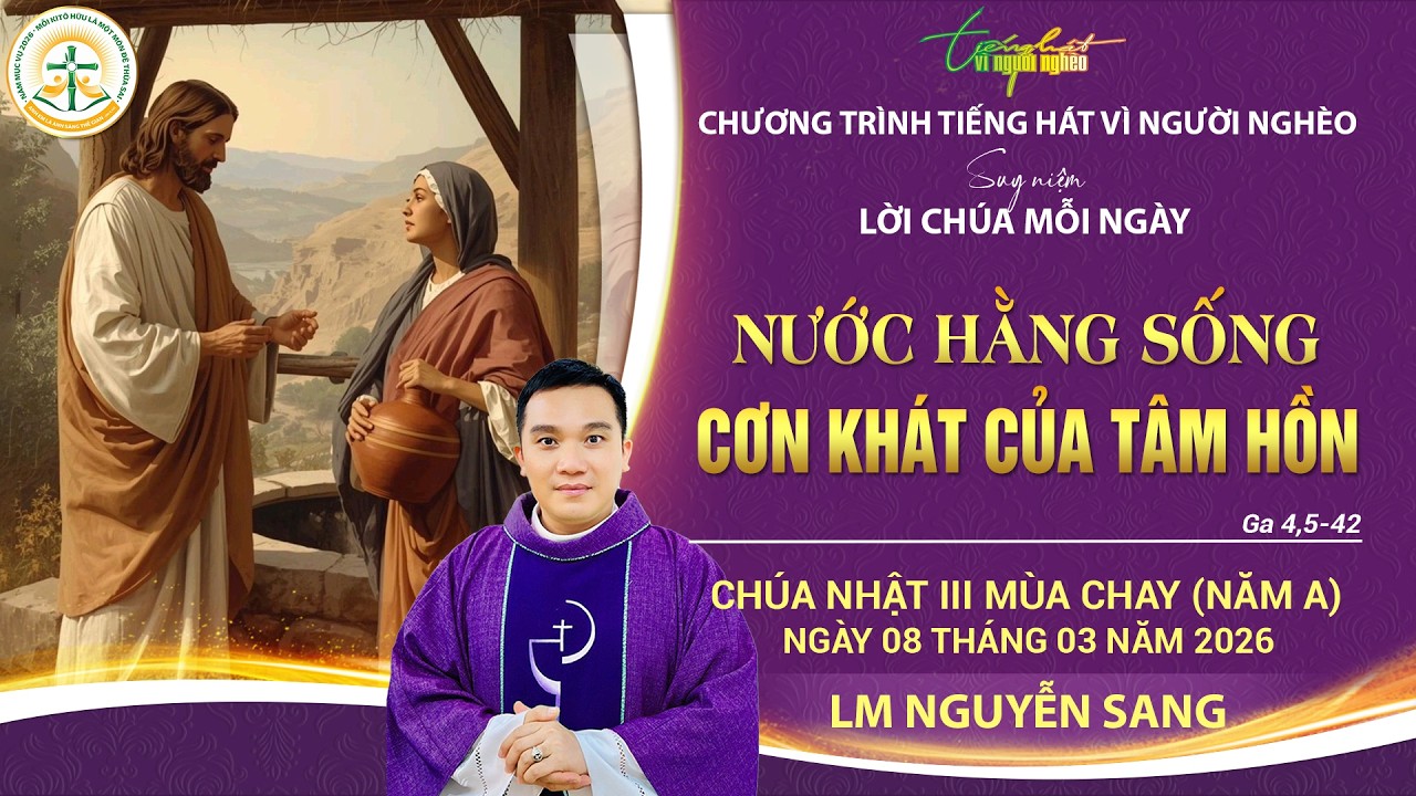 SUY NIỆM LỜI CHÚA MỖI NGÀY | NƯỚC HẰNG SỐNG - CƠN KHÁT CỦA TÂM HỒN | LM NGUYỄN SANG | 8.3.2026
