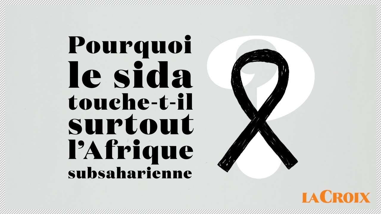 Pourquoi le sida touche-t-il surtout l’Afrique subsaharienne ? | Le tour de la question