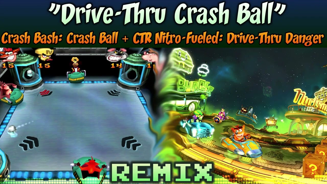 &diams; [Crash Ball + Drive-Thru Danger] Crash Bash/CTR Nitro-Fueled MASHUP &mdash; Drive-Thru Crash Ball