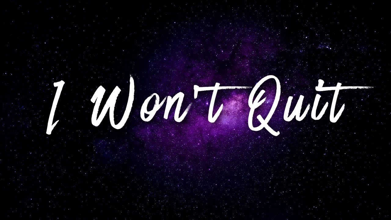 My Song - I Won’t Quit