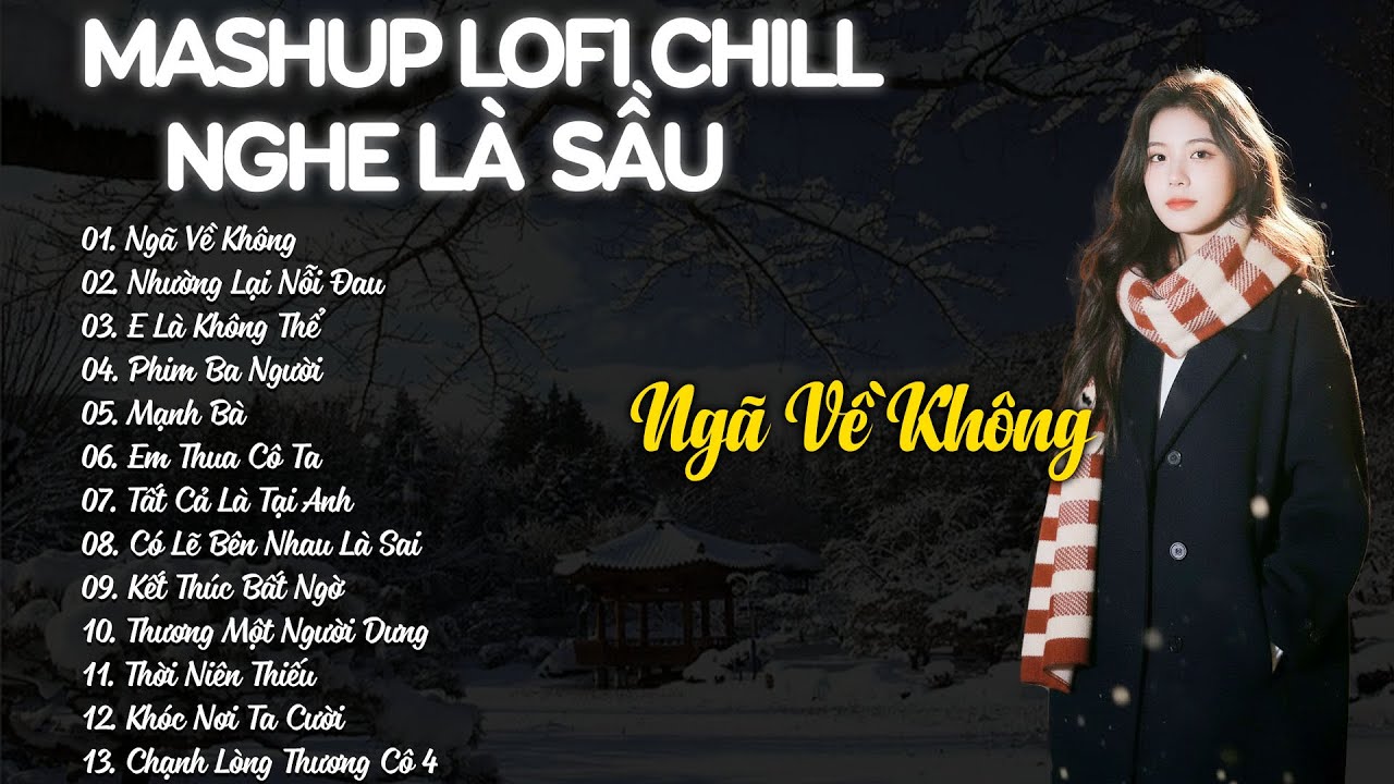 Ngã Về Không, Nhường Lại Nỗi Đau - Mashup Lofi Chill Nghe Là Sầu - Nhạc Chill TikTok Hay Nhất 2026