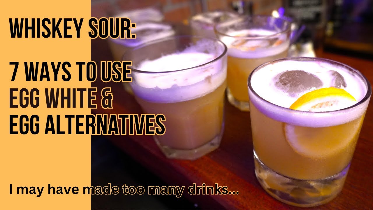 7 Whiskey Sours: Using Egg White in Cocktails