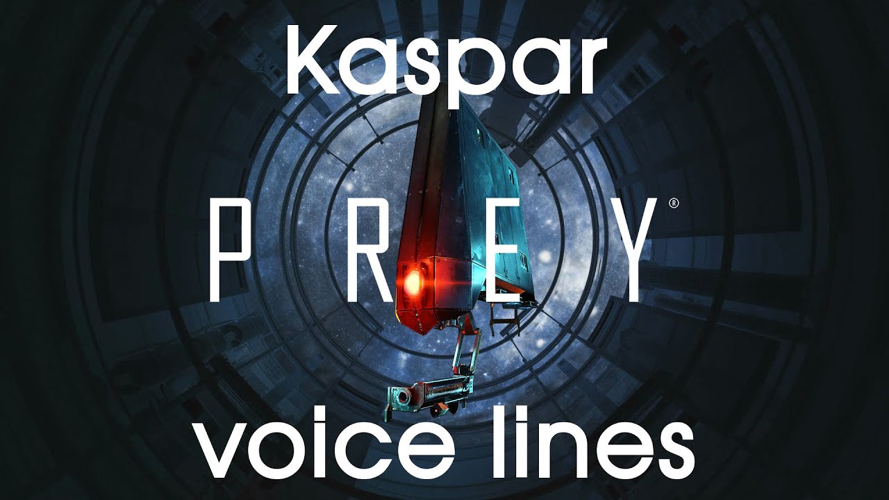 [Prey] All voice lines for KASPAR