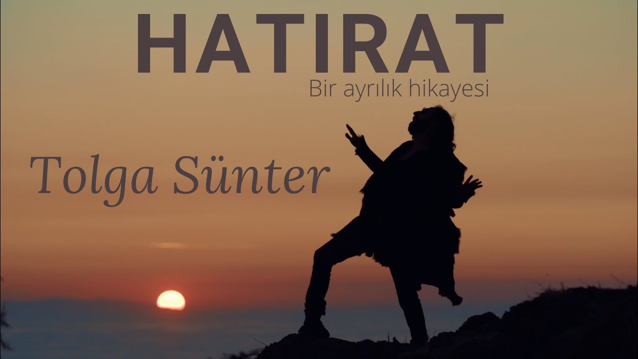 Tolga S&uuml;nter - Hatırat (Official Video)