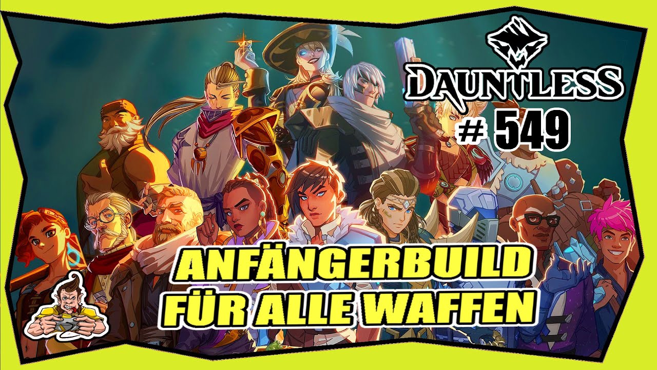 DAUNTLESS #549 ANFÄNGERBUILD Alle Waffen ★ Striker ★ Chain Blades ★ Axt ★ Hammer ★war pike ★ Schwert