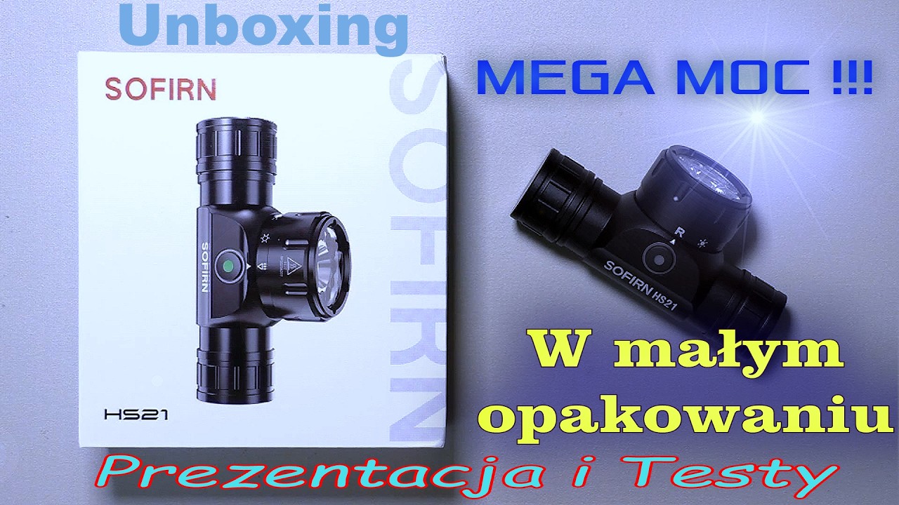 Latarka SOFIRN HS21 - UNBOXING Prezentacja Testy. Jest MOC !!!