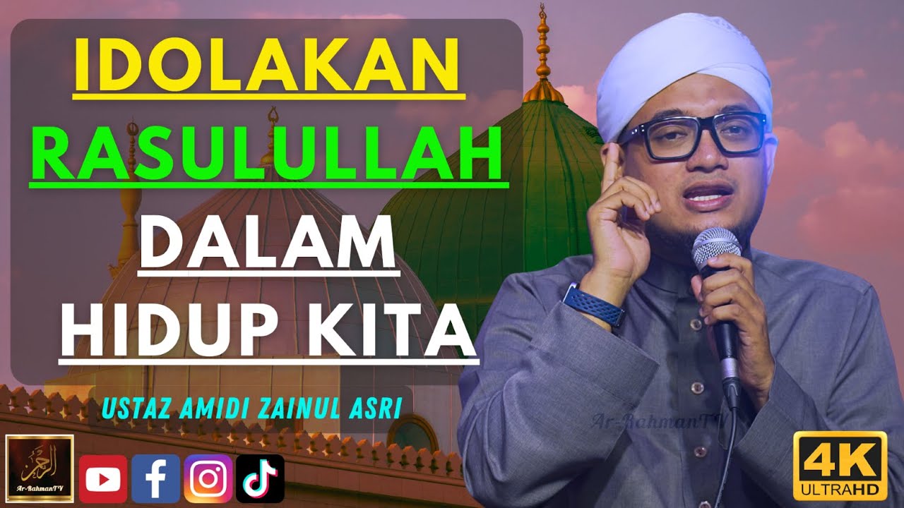 Ustaz Amidi Zainul Asri - IDOLAKAN RASULULLAH DALAM HIDUP KITA