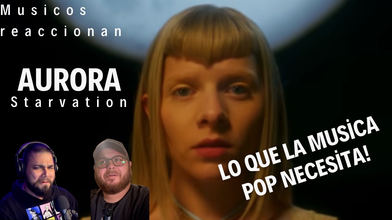 Musicos Reaccionan a Aurora-Starvation