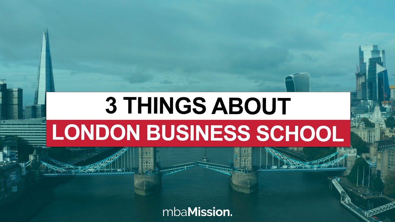 3 Things You Need to Know About London Business School