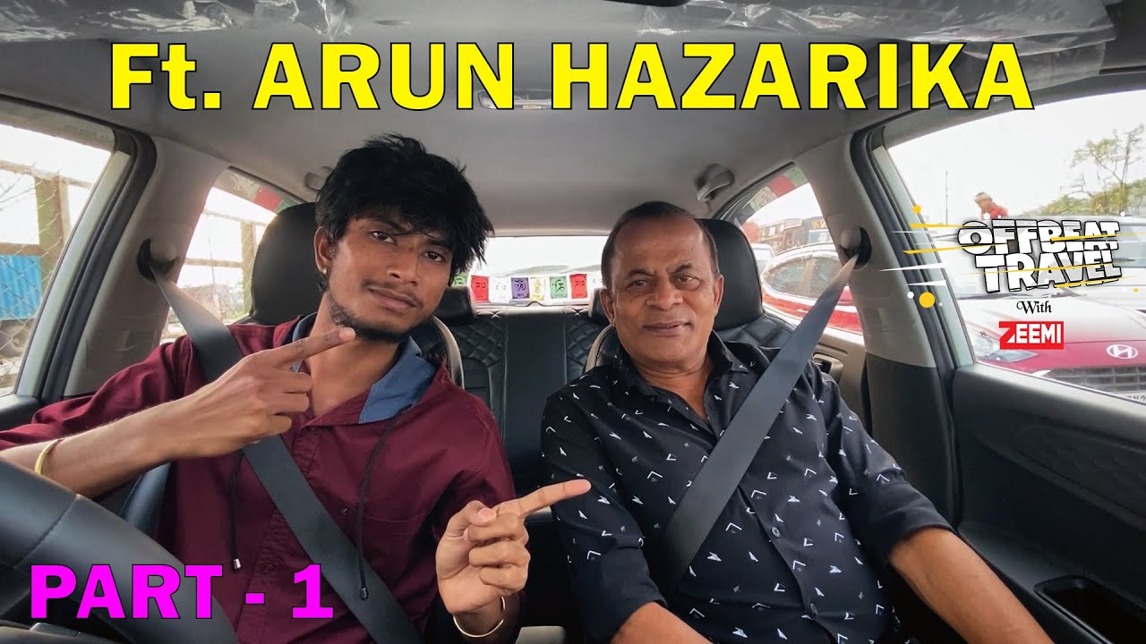 PART 1 - নেত্ৰ কাই | Offbeat Travel - Ft. Arun Hazarika | Ep. 12 | ZEEMI