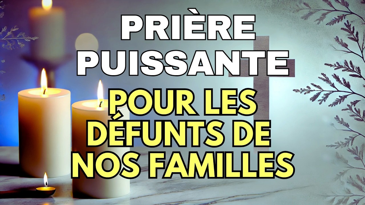 PRI&Egrave;RE pour LES D&Eacute;FUNTS DE NOS FAMILLES ✨ Pri&egrave;re pour la Paix des &Acirc;mes de Nos Proches D&eacute;c&eacute;d&eacute;s