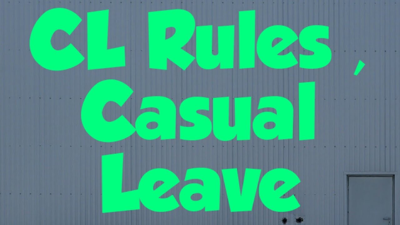 CL Rules, CL Leaves,Casual Leaves