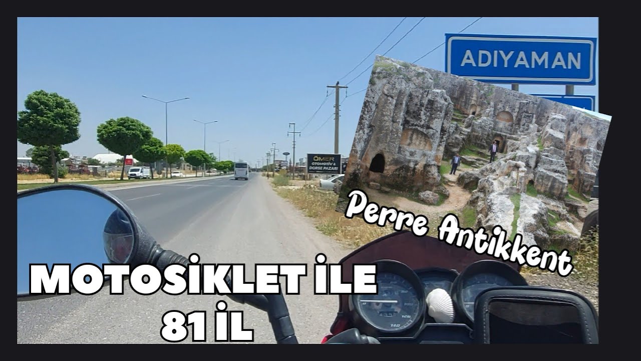 Adıyaman Kale/ Merkez/Perre Antikkent/Motosiklet ile 81 il Türkiye #222