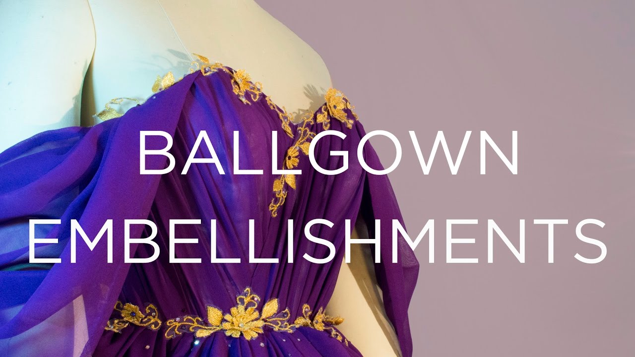 Making of a Ballgown: Embellishments