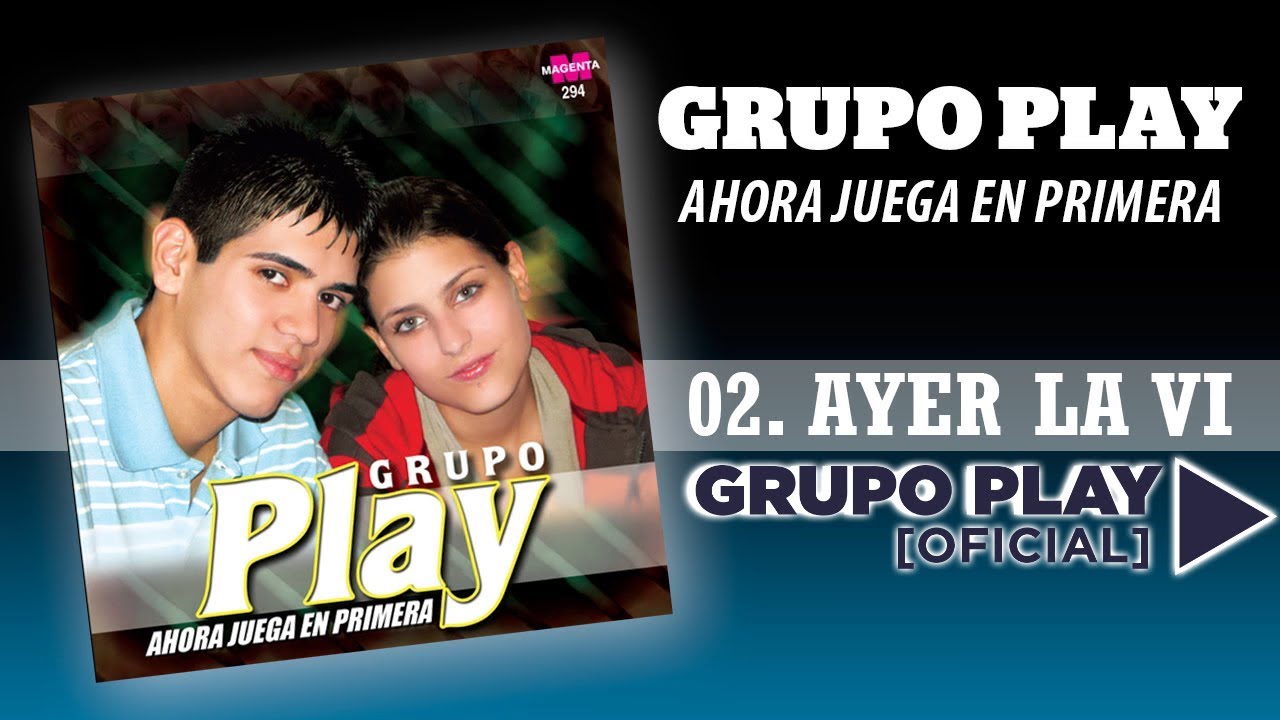 Grupo Play - Ayer la vi │Cd Ahora juega en primera [2007]