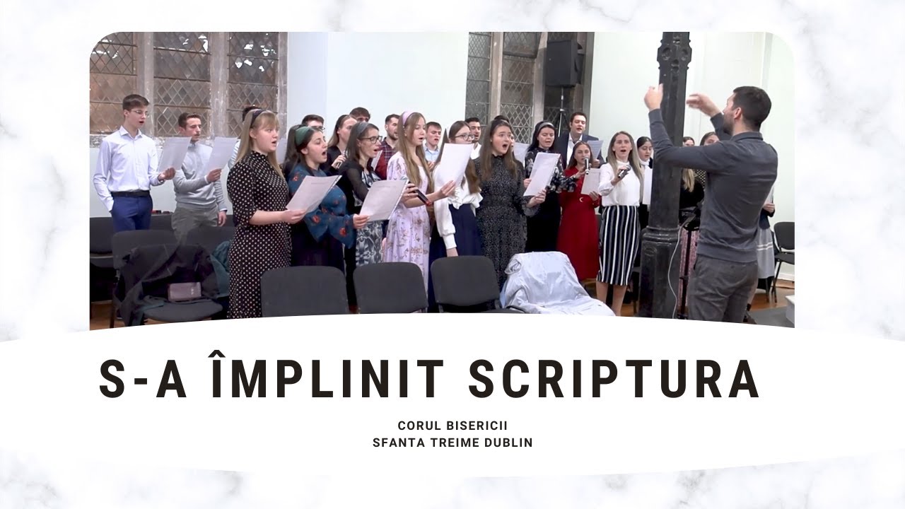 S-a &icirc;mplinit Scriptura | Colinda - Corul Bisericii Sf&acirc;nta Treime Dublin