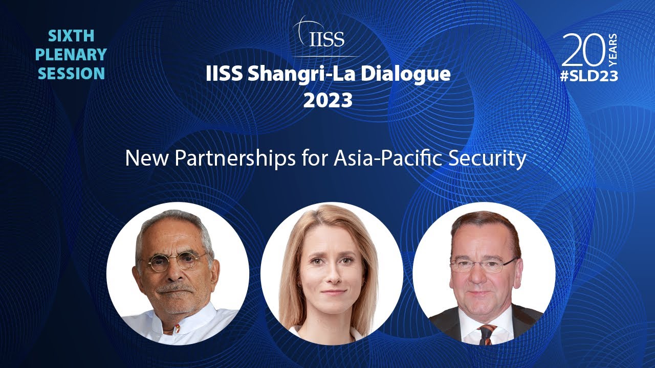 IISS Shangri-La Dialogue 2023: New Partnerships for Asia-Pacific Security