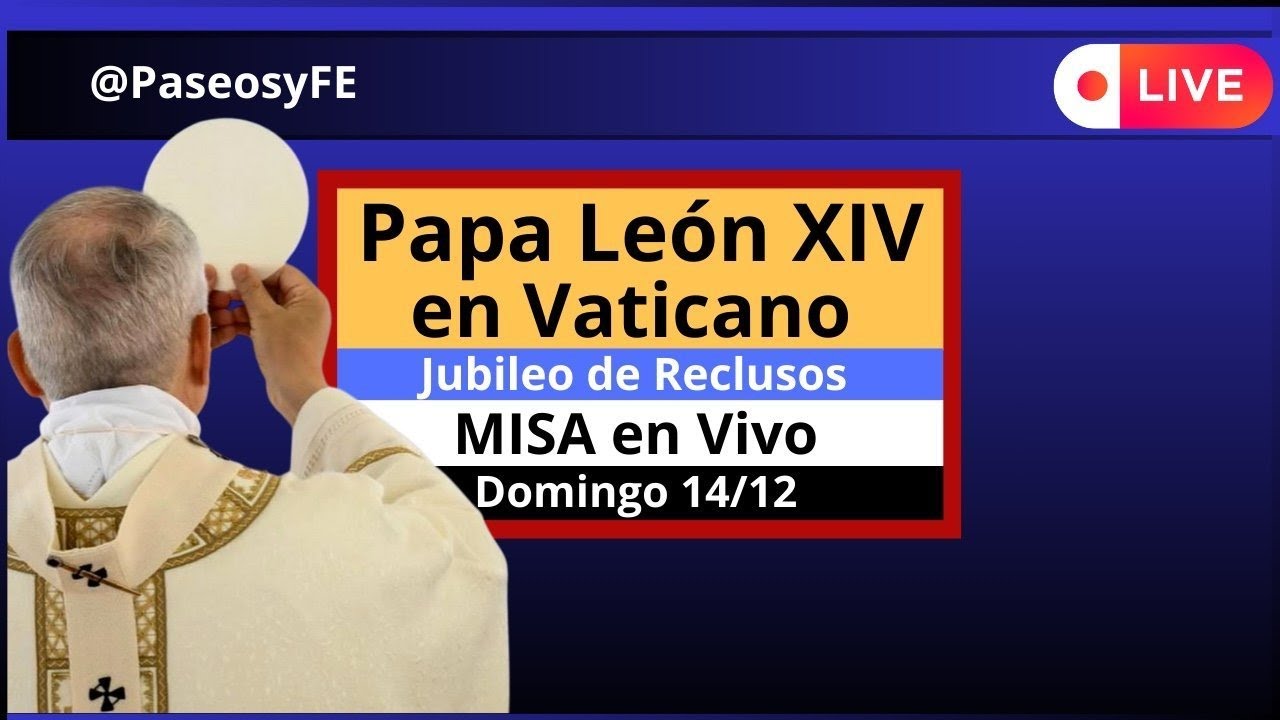 MISA en VIVO Papa LE&Oacute;N XIV en VATICANO 😇 Domingo 14/12 🙏🏻 Jubileo de los Reclusos 💕