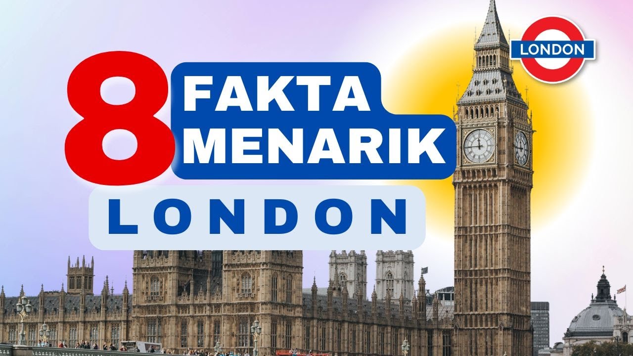 8 Fakta Menarik London | Ibu Kota Inggris United Kingdom