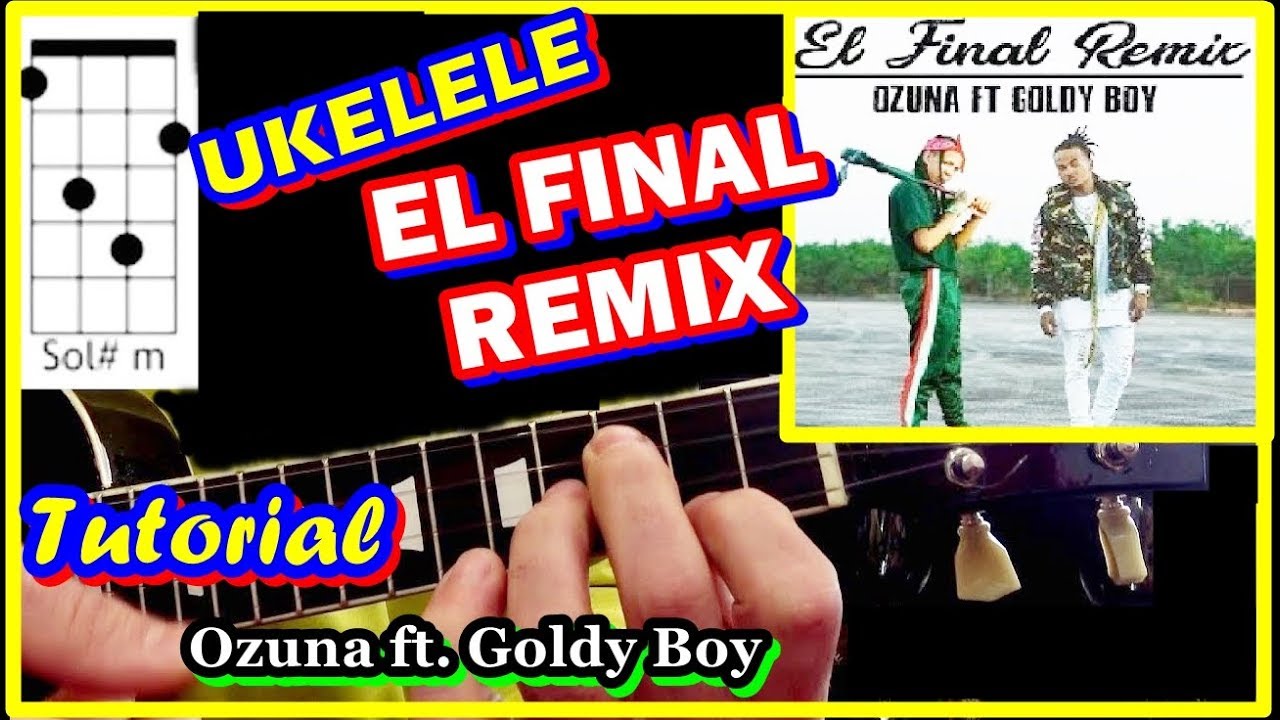 Cómo tocar EL FINAL REMIX  🙌 OZUNA UKELELE ft. GOLDY BOY con Tutorial fácil acordes