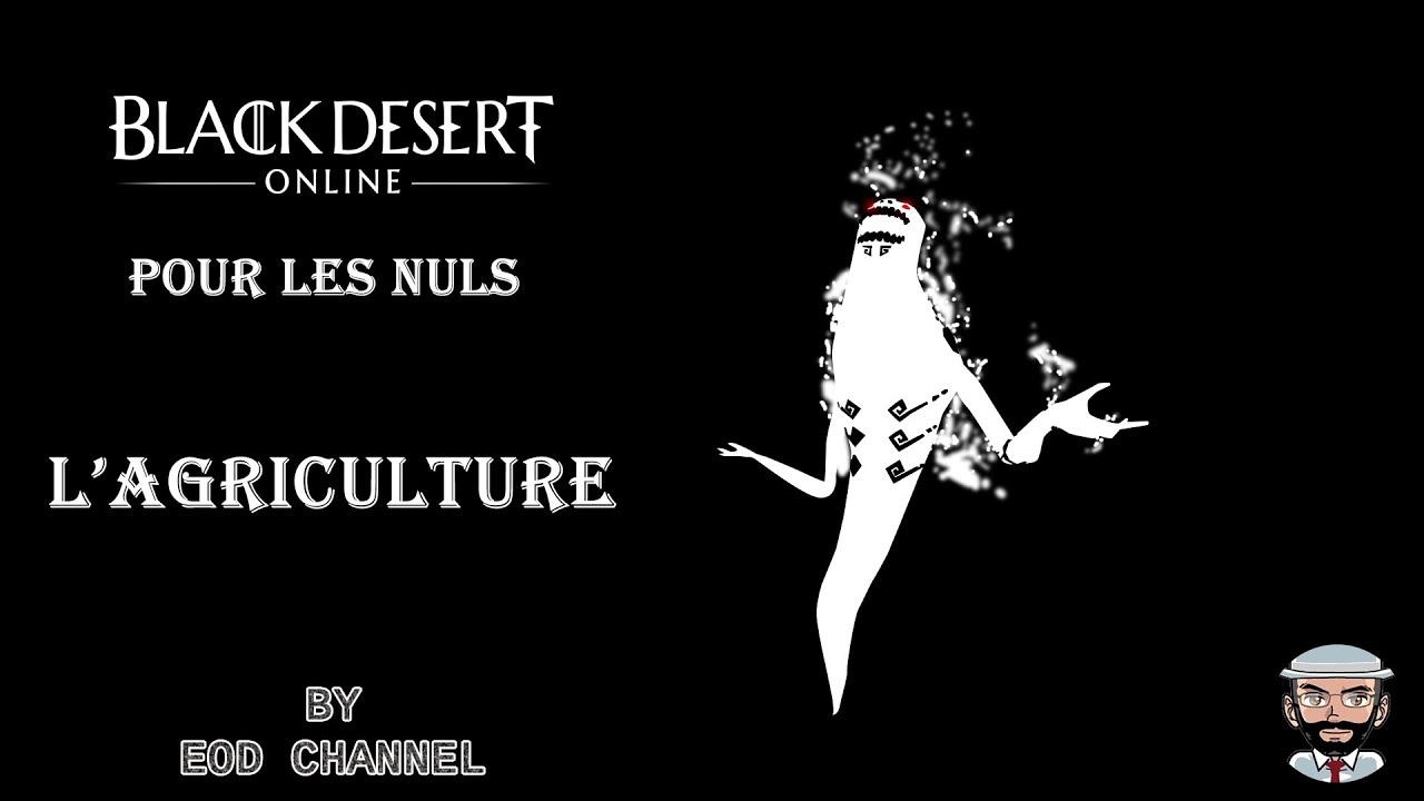 [TUTO] BLACK DESERT POUR LES NULS | AGRICULTURE