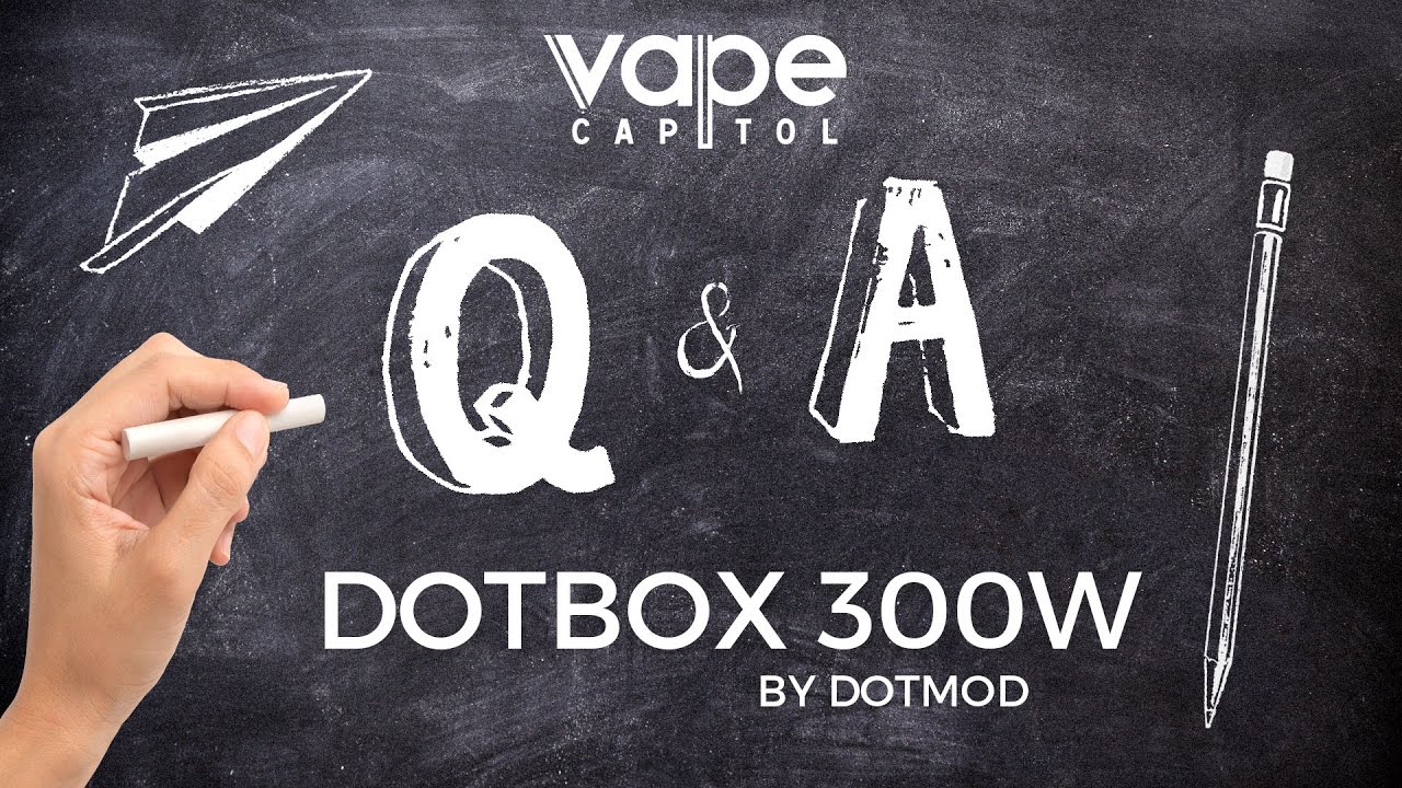 Vape Capitol Q & A - dotmod | dotBox 300W