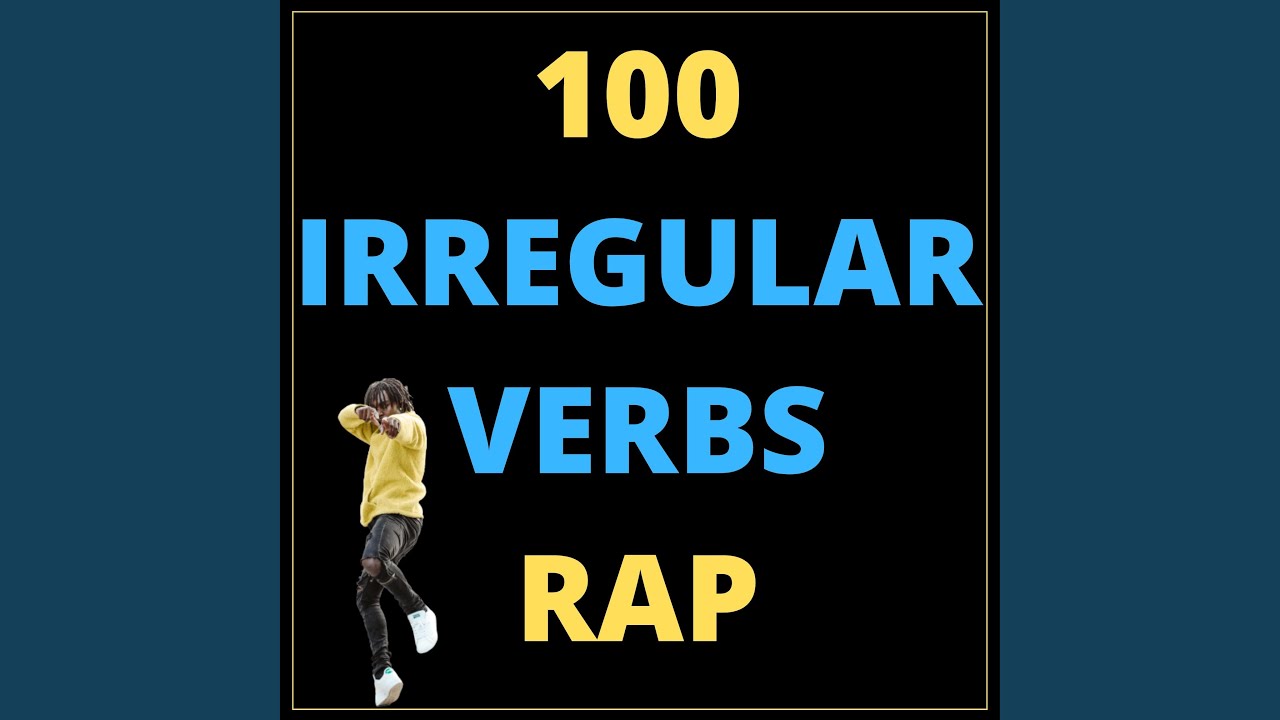 100 Irregular Verbs Rap