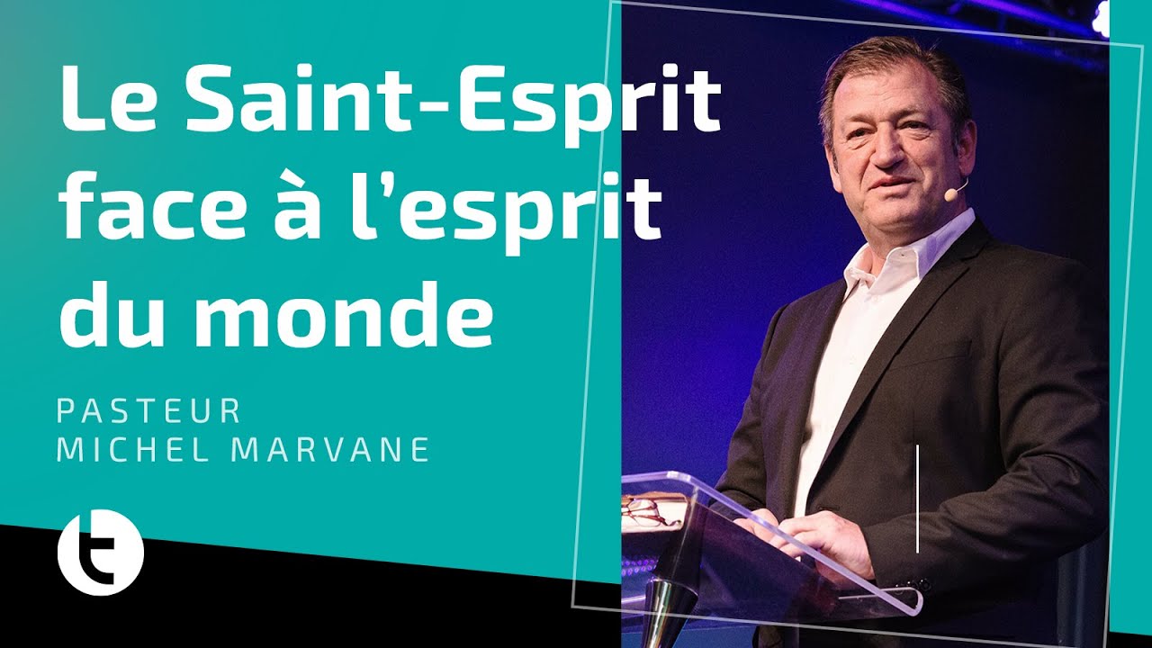 Le Saint-Esprit face à l’esprit du monde - Pasteur Michel Marvane