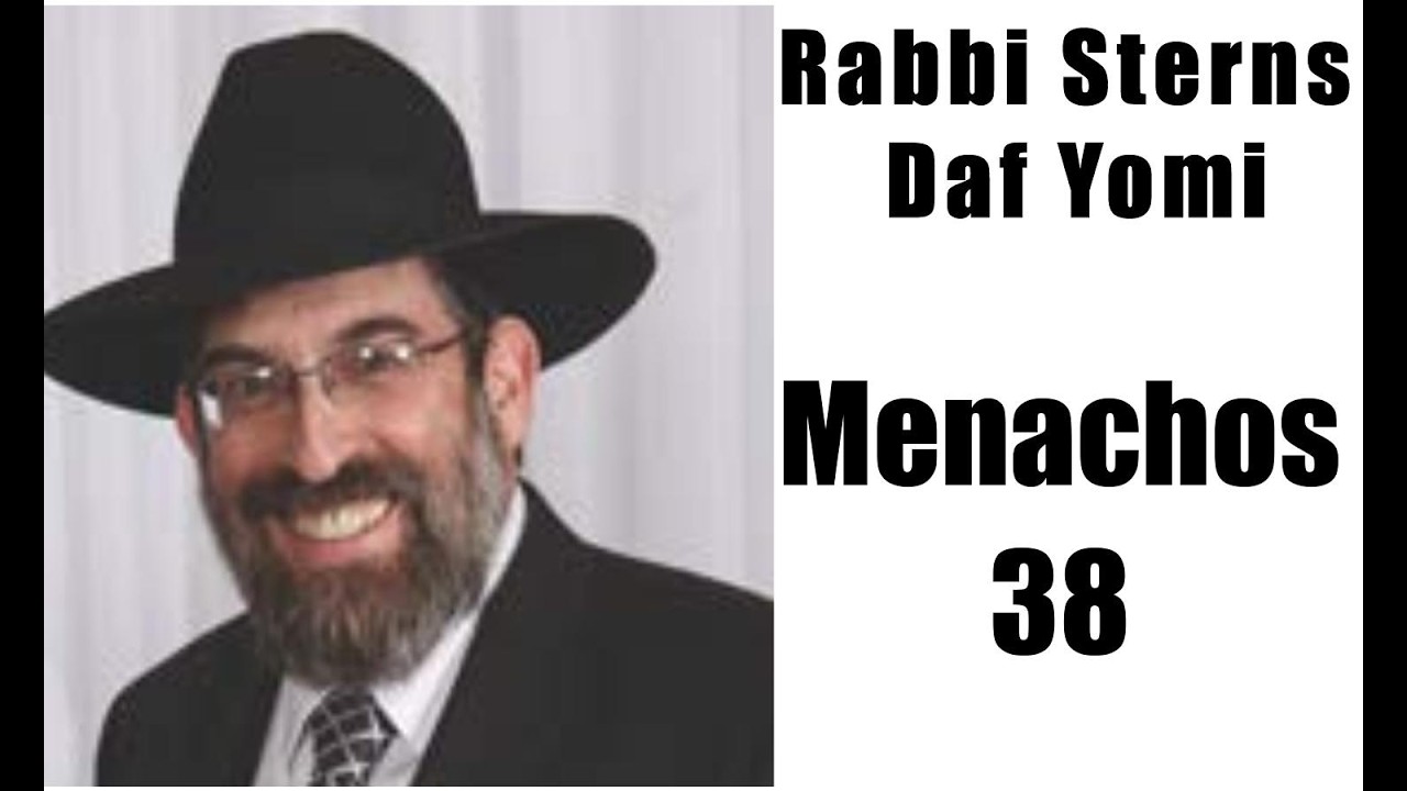 Rabbi Sterns Daf Yomi Menachos 38