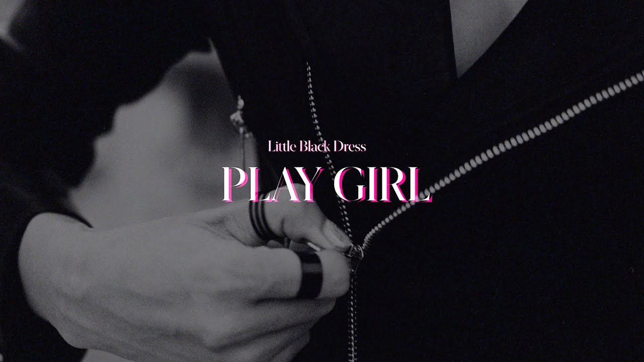 Little Black Dress「PLAY GIRL」MUSIC VIDEO