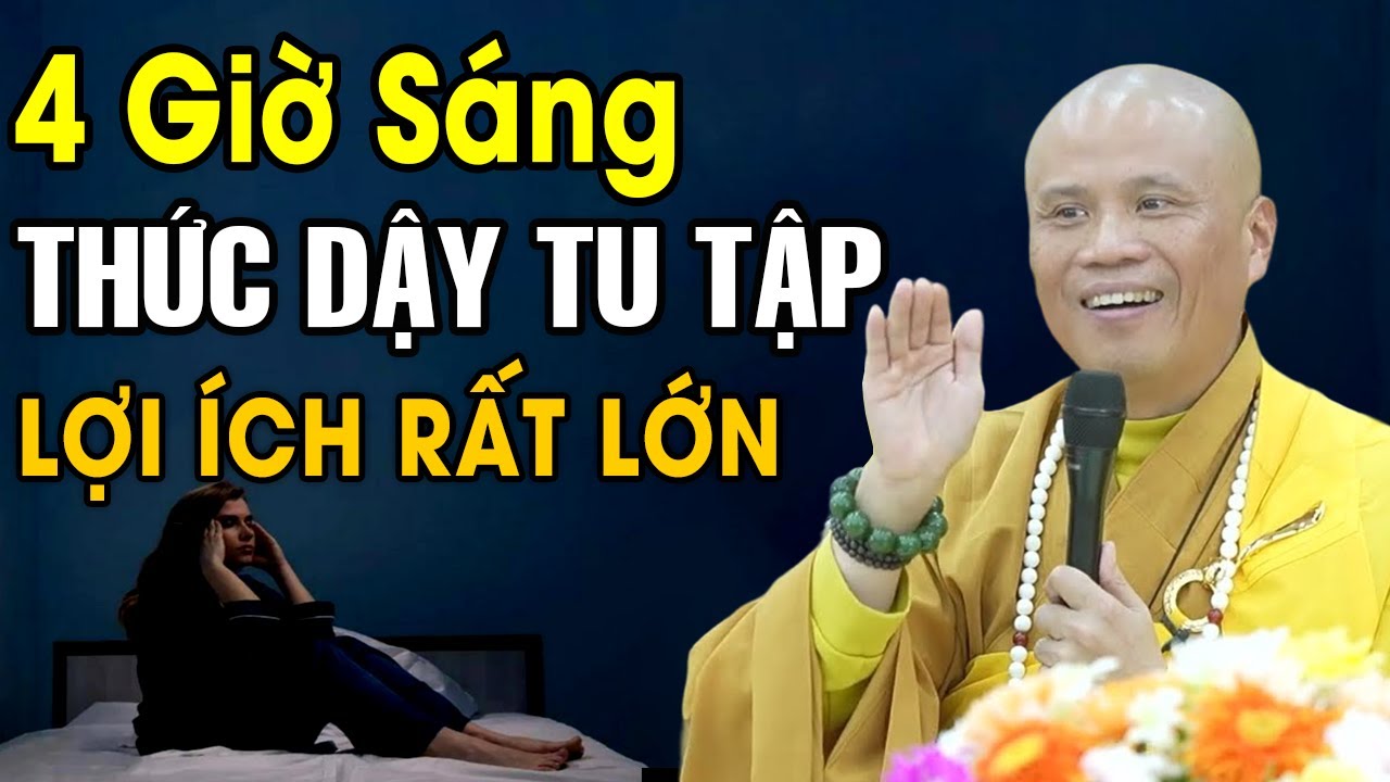 4 GIỜ SÁNG THỨC DẬY TU TẬP LỢI ÍCH RẤT LỚN |  ĐĐ  Thích Giác Nhàn