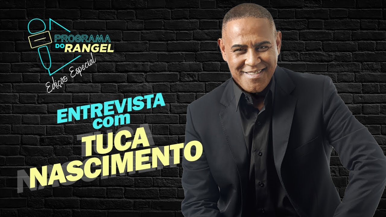Entrevista com TUCA NASCIMENTO - Programa do Rangel #07