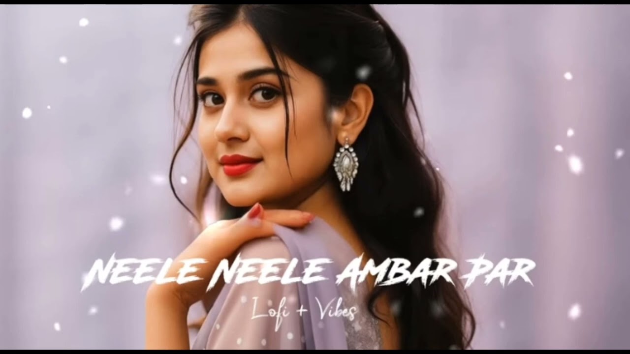 Neele Neele Ambar Par Lofi 💚Slowed & Reverb | Romantic Hindi Lofi Vibes |Relaxing Love Song