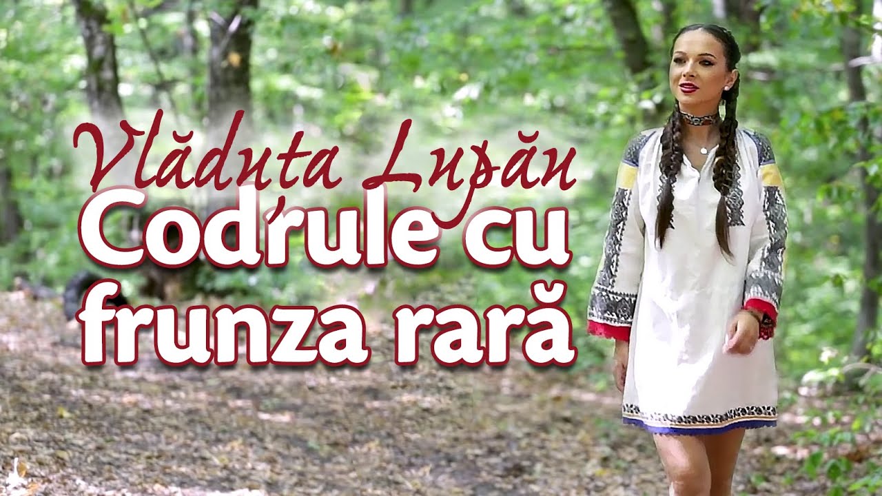 Vladuța Lupău - Codrule cu frunza rară