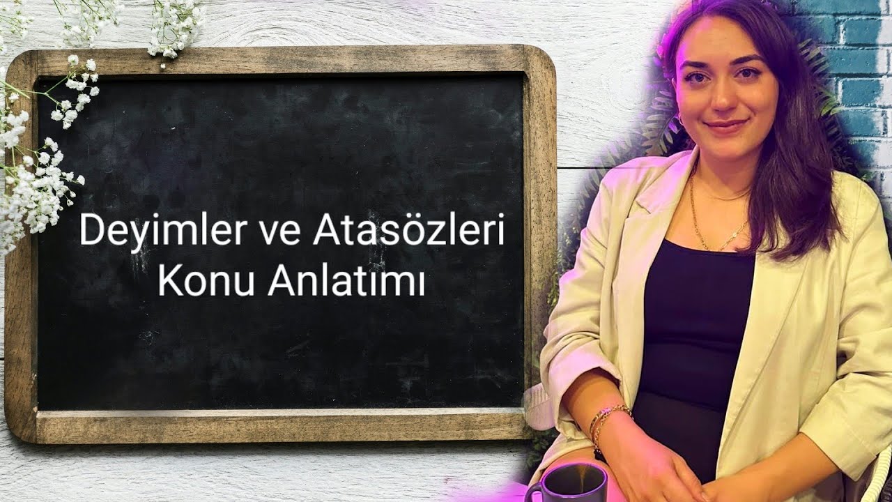 Deyimler ve Atasözleri Konu Anlatımı (5-6-7-8. Sınıf için uygun)