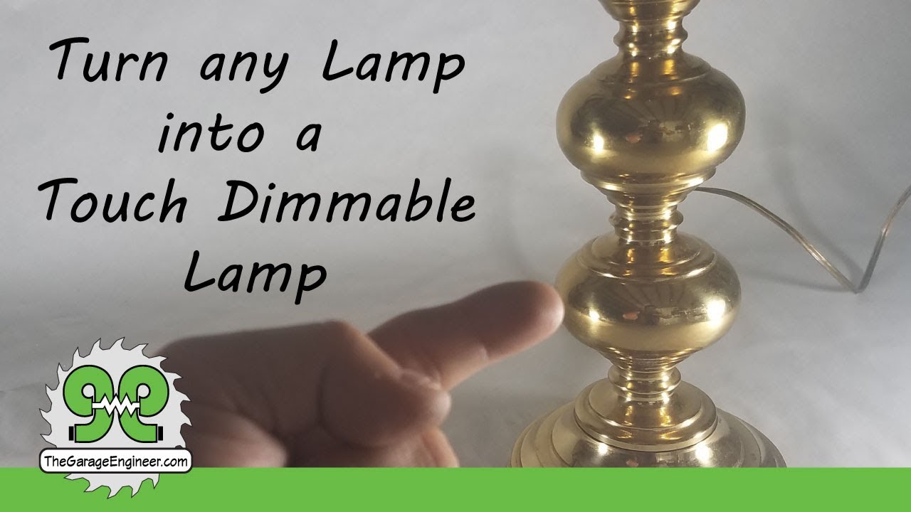 Turn ANY Lamp into Touch Dimmable Lamp - The Garage Engineer