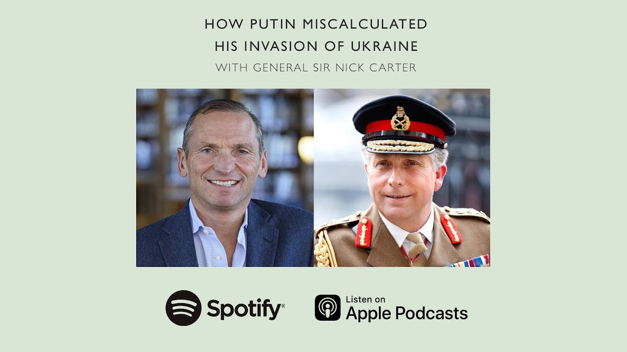 How Putin Miscalculated His Invasion of Ukraine (With General Sir Nick Carter)